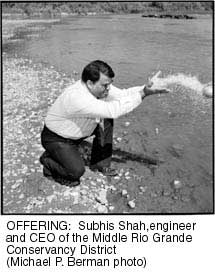 Subhis Shah of the Middle Rio Grande Conservancy
Dist.