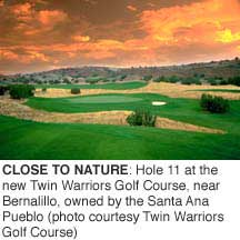 CLOSE TO NATURE: Hole 11 at the new Twin Warriors Golf
Course, near Bernalillo, owned by the Santa Ana Pueblo