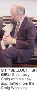 SIT, "SELLOUT," SIT, GIRL: Sen. Larry Craig with his new
dog, Tattie