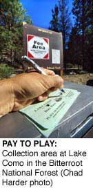 PAY TO PLAY: Collection area at Lake Como in the
Bitterroot National Forest
