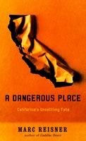 A Dangerous Place: California's Unsettling Fate, Marc
Reisner, Pantheon Books, 2003. 192 pages. Hardcover: $22.
